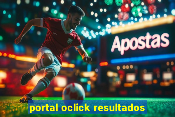 portal oclick resultados